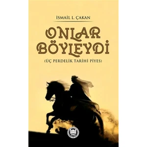 Onlar Böyleydi - Üç Perdelik Tarihi Piyes