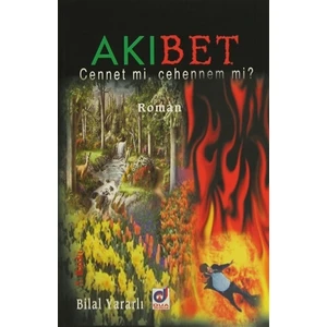 Akıbet Cennet mi, Cehennem mi? - Bilal Yararlı