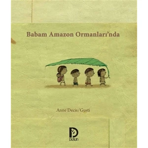 Babam Amazon Ormanları’nda