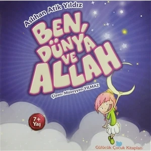 Ben, Dünya ve Allah