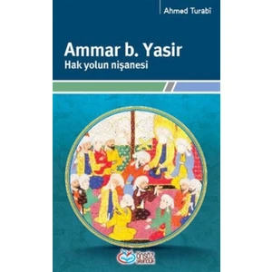 Ammar b. Yasir Hak Yolun Nişanesi - Ahmed Turabı