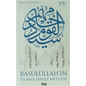 Rasulüllah’ın İslam’a Davet Metodu - Ahmet Önkal