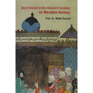 Şeyh Evhadü’d - Din Hamid El- Kirmani ve Menakıb - Namesi