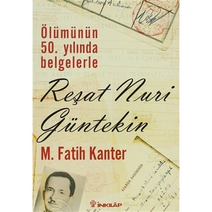 Ölümünün 50. Yılında Belgelerle - Reşat Nuri Güntekin