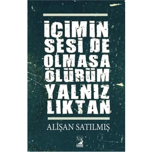 İçimin Seside Olmasa Ölürüm Yalnızlıktan