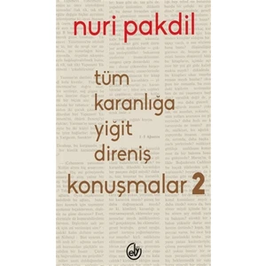 Tüm Karanlığa Yiğit Direniş: Konuşmalar 2