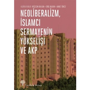 Neoliberalizm, İslamcı Sermayenin Yükselişi ve Akp