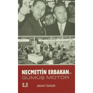 Necmettin Erbakan ve Gümüş Motor - Sedat Özgür