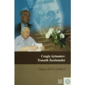 Cengiz Aytmatov: Tematik İncelemeler