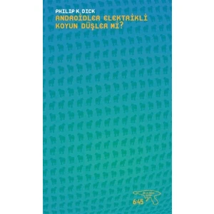 Androidler Elektrikli Koyun Düşler mi? - Philip K. Dick