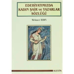 Edebiyatımızda Kadın Şair ve Yazarlar Sözlüğü