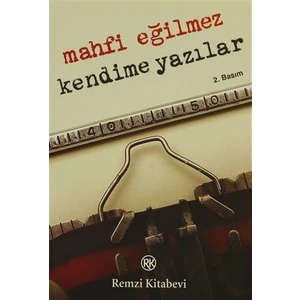 Kendime Yazılar - Mahfi Eğilmez