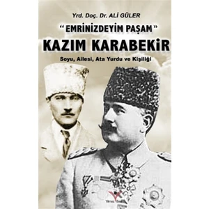 Kazım Karabekir "Emrinizdeyim Paşam"
