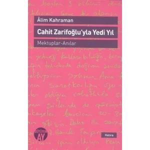 Cahit Zarifoğlu'yla Yedi Yıl Mektuplar - Anılar