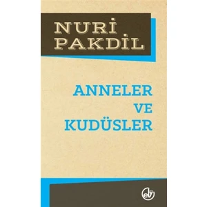 Anneler Ve Kudüsler - Nuri Pakdil