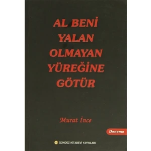 Al Beni Yalan Olmayan Yüreğine Götür