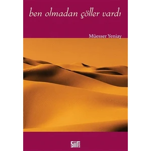 Ben Olmadan Çöller Vardı
