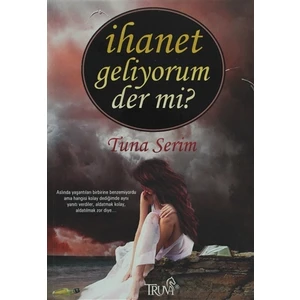 İhanet Geliyorum Der mi?