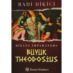 Bizans Imparatoru Büyük Theodosius - Radi Dikici