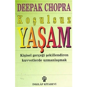 Koşulsuz Yaşam - Deepak Chopra