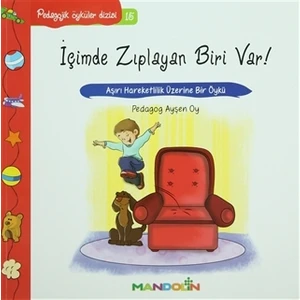 Pedagojik Öyküler: 15 - İçimde Zıplayan Biri Var - Ayşen Oy