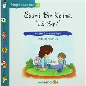 Pedagojik Öyküler: 14 - Sihirli Bir Kelime: Lütfen - Ayşen Oy
