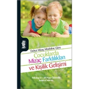 Dokuz Mizaç Modeline Göre Çocuklarda Mizaç Farklılıkları ve Kişilik Gelişimi - İsmail Acarkan