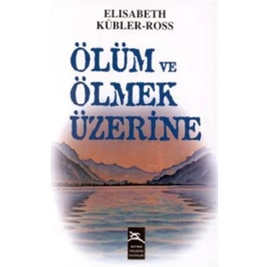 Ölüm ve Ölmek Üzerine