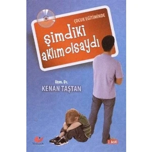 Çocuk Eğitiminde Şimdiki Aklım Olsaydı