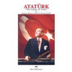 Atatürk: "The Father of Turks" - Murat Kurt