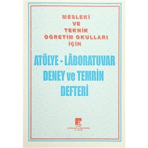 Atölye - Laboratuvar Deney ve Temrin Defteri Mesleki ve Teknik Öğretim Okulları İçin