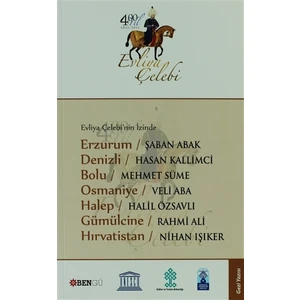Evliya Çelebi’nin İzinde Erzurum - Denizli - Bolu - Osmaniye - Halep - Gümülcine - Hırvatistan