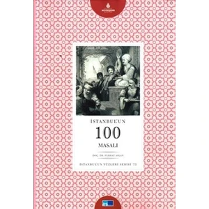 İstanbulun Yüzleri Serisi - 73 : İstanbulun 100 Masalı
