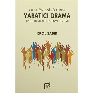 Okul Öncesi Eğitimde Yaratıcı Drama - Oyun Destekli Beslenme Eğitimi
