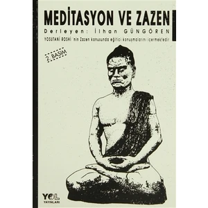 Meditasyon ve Zazen Yosutani Roshi’nin Zazen Konusunda Eğitici Konuşmalarını İçermektedir