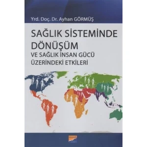 Sağlık Sisteminde Dönüşüm ve Sağlık İnsan Gücü Üzerindeki Etkileri