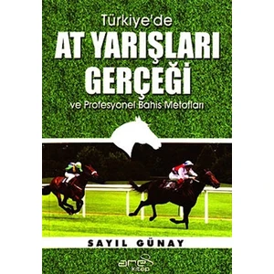 Türkiye’de At Yarışları Gerçeği ve Profesyonel Bahis Metotla - Sayıl Günay