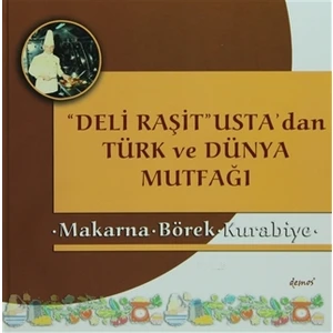 Deli Raşit Usta'dan Türk ve Dünya Mutfağı / Makarna - Börek - Kurabiye
