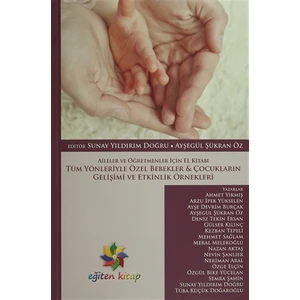 Eğiten Kitap Tüm Yönleriyle Özel Bebekler ve Çocukların Gelişimi ve Etkinlik Örnekleri