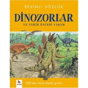 Resimli Sözlük - Dinazorlar ve Tarih Öncesi Yaşam