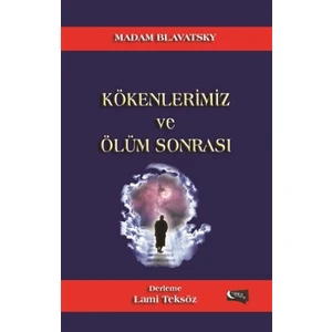 Kökenlerimiz ve Ölüm Sonrası