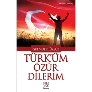Türk'üm Özür Dilerim -  İskender Öksüz