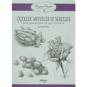 Çizim Sanatı 10 - Çiçekler, Meyveler ve Sebzeler