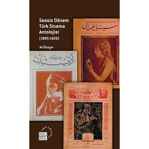 Sessiz Dönem Türk Sinema Antolojisi (1895-1928) - Ali Özuyar