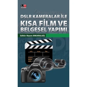 DSLR Kameralar İle Kısa Film ve Belgesel Yapımı - Nazım Ankaralıgil