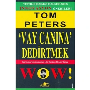 Vay Canına Dedirtmek Karmaşık Zamanlar İçin Herkese Rehber Kitap - Tom Peters