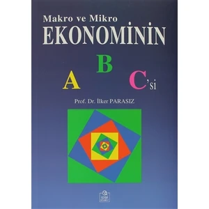 Makro ve Mikro Ekonominin ABC'si - İlker Parasız