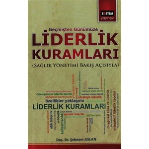 Geçmişten Günümüze Liderlik Kuramları