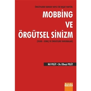 Örgütlerde Kanser Yapıcı İki Başat Faktör: Mobbing ve Örgütsel Sinizm