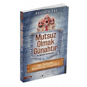 Mutsuz Olmak Günahtır